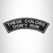 These Colors Don't Run White on Black Top Rocker Patch for Biker Vest Jacket TR358