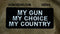 My Gun My Choice My Country Patch Morale patches Embroidered Biker patches-STURGIS MIDWEST INC.