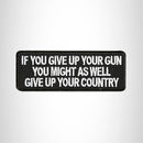 IF YOU GIVE UP YOUR GUN Small Patch Iron on for Vest SB565