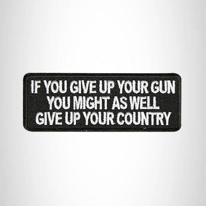 IF YOU GIVE UP YOUR GUN Small Patch Iron on for Vest SB565