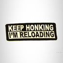 KEEP HONKING I'M RELOADING Small Patch Iron on for Biker Vest SB692