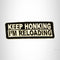 KEEP HONKING I'M RELOADING Small Patch Iron on for Biker Vest SB692