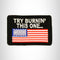 TRY BURNIN' WITH U.S FLAG Small Patch Iron on for Biker Vest SB727