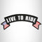 Live To Ride White on Black Banner Iron on Top Rocker Patch for Biker Vest Jacket