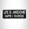 Life is Awesome Happily Divorced Iron on Small Patch for Biker Vest SB1002