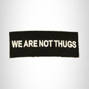We are Not Thugs White on Black Small Patch Iron on for Biker Vest SB764