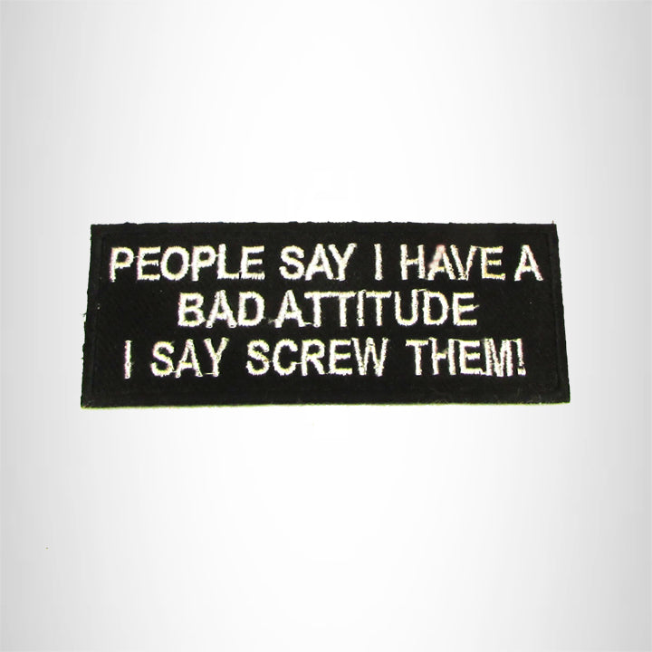 People Say I Have a Bad Attitude Iron on Small Patch for Biker Vest SB1037