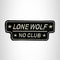 LONE WOLF NO CLUB White on Black Small Patch Iron on for Vest Jacket SB629