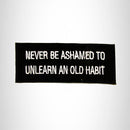 Never be Ashamed to Unlearn an Old Habit Iron on Small Patch for Biker Vest
