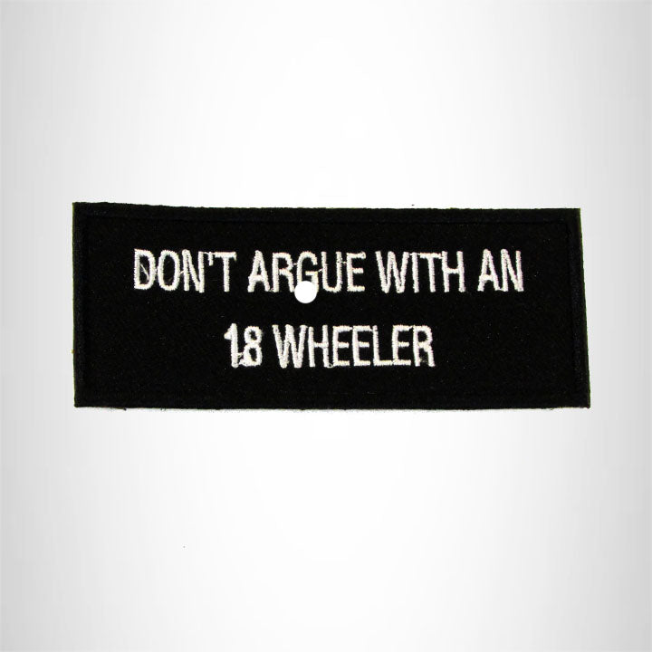Don't Argue with an 18 Wheeler Iron on Small Patch for Biker Vest