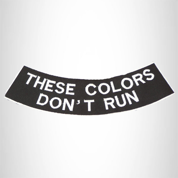 These Colors Don't Run Bottom Rocker Iron on Patch for Biker Vest BR465