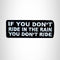 If you Don't Ride in the Rain you Don't Ride Iron on Small Patch for Biker Vest SB998