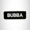 BUBBA White on Black Small Patch Iron on for Vest Jacket SB645