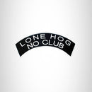 LONE HOG NO CLUB Top Rocker Patch for Motorcycle Jacket Vest
