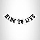 RIDE TO LIVE Black on White Bottom Rocker Patch for Vest Jacket