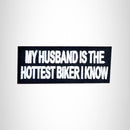 My Husband is the Hottest Biker I Know Small Patch Iron on for Vest SB506