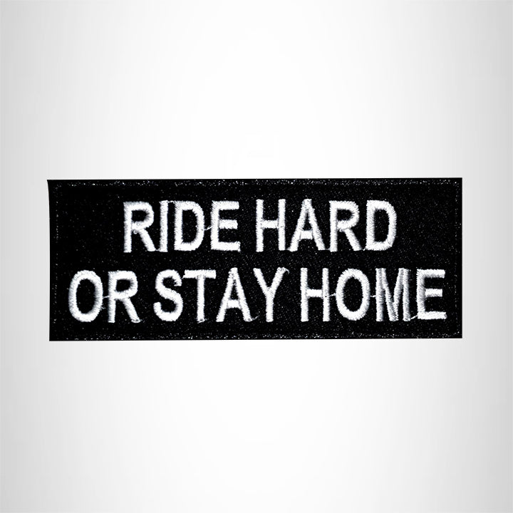 Ride Hard or Stay Home Small Patch Iron on for Vest Jacket SB509
