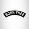 Born Free White on Black Top Rocker Patch for Biker Vest Jacket TR313