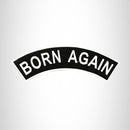 Born Again White on Black Top Rocker Patch for Biker Vest Jacket TR314