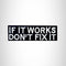 If it Works Don't Fix it Small Patch Iron on for Vest Jacket SB522