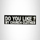 Do You Like? My Church Clothes Small Patch Iron on for Vest SB525