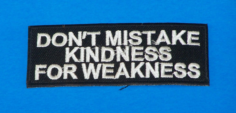 Don’t Mistake Kindness White on Black Small Iron on Patch for Biker Vest SB1062-STURGIS MIDWEST INC.