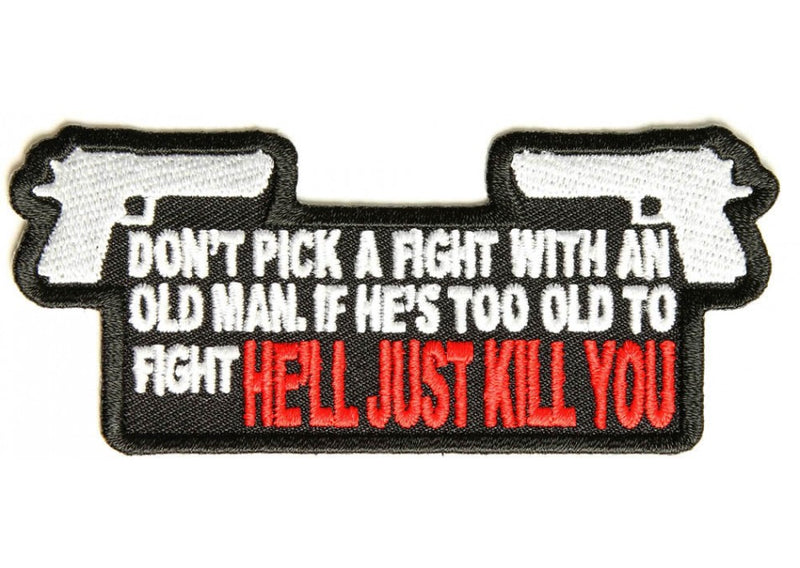 Don't Pick Fight with Old Man He is Too Old Small Patch for Biker Vest SB420