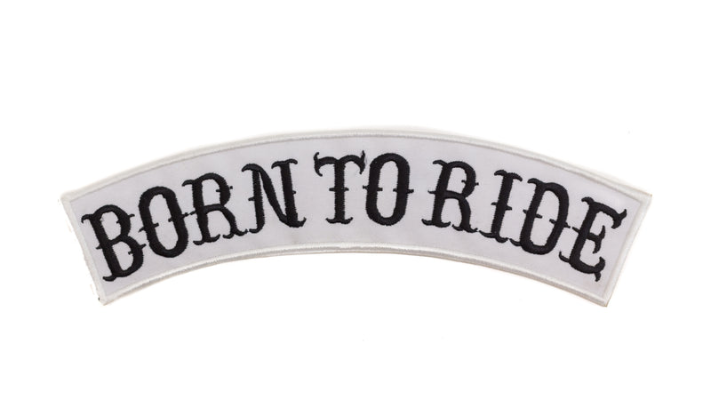 Born To Ride White on Black Iron on Top Rocker Patch for Biker Vest Jacket