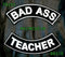 BAD ASS TEACHER Rocker Patches Set for Biker Vest TR253-BR319-STURGIS MIDWEST INC.