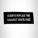 Always Replace the Cheapest Parts First Iron on Small Patch for Biker Vest SB966 - STURGIS MIDWEST INC.
