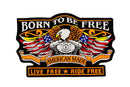 Born to be Free Eagle Center Patch American Made Live Free Ride free for Vest - STURGIS MIDWEST INC.