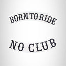 BORN TO RIDE NO CLUB 2 Patches Set Sew on for Vest Jacket - STURGIS MIDWEST INC.