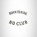 BORN TO RIDE NO CLUB White 2 Patches Set Sew on for Vest Jacket - STURGIS MIDWEST INC.