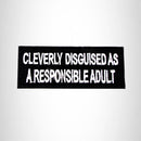 Cleverly Disguised as a Responsible Iron on Small Patch for Biker Vest SB1034 - STURGIS MIDWEST INC.