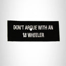 Don't Argue with an 18 Wheeler Iron on Small Patch for Biker Vest - STURGIS MIDWEST INC.