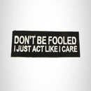 Don't be Fooled I Just Act Like I Care Iron on Small Patch for Biker Vest SB1043 - STURGIS MIDWEST INC.