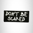 Don't Be Scared White on Black Small Patch Iron on for Vest Jacket SB521 - STURGIS MIDWEST INC.