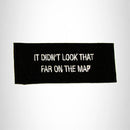 I Didn't Look That Far on the Map Iron on Small Patch for Biker Vest - STURGIS MIDWEST INC.