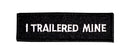 I Trailered Mine Iron on Small Patch for Biker Jacket Vest SB433 - STURGIS MIDWEST INC.