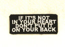 IF IT'S NOT IN YOUR HEART Small Patch Iron on for Biker Vest SB716 - STURGIS MIDWEST INC.