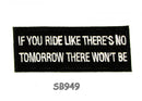 If You Ride Like There's no Tomorrow Iron on Small Patch for Biker Vest SB949 - STURGIS MIDWEST INC.