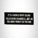 It's a World With 20,000 Television Channels Iron on Small Patch for Biker Vest - STURGIS MIDWEST INC.