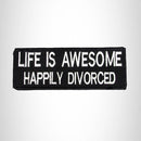Life is Awesome Happily Divorced Iron on Small Patch for Biker Vest SB1002 - STURGIS MIDWEST INC.