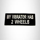 My Vibrator has Two Wheels Iron on Small Patch for Motorcycle Biker Vest SB1041 - STURGIS MIDWEST INC.