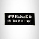 Never be Ashamed to Unlearn an Old Habit Iron on Small Patch for Biker Vest - STURGIS MIDWEST INC.