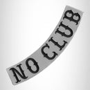 NO CLUB Black on White Bottom Rocker Patch for Vest Jacket BR428 - STURGIS MIDWEST INC.