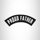 Proud Father White on Black Top Rocker Patch for Biker Vest Jacket TR374 - STURGIS MIDWEST INC.