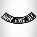 SOME GAVE ALL White on Black Bottom Rocker Iron on Patch for Biker Vest BR453 - STURGIS MIDWEST INC.