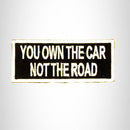 You Own the Car not the Road Small Patch Iron on for Biker Vest SB808 - STURGIS MIDWEST INC.
